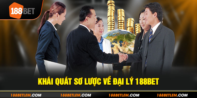 Tổng quan sơ lược về đại lý 188bet