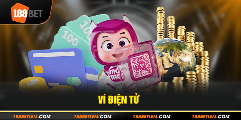 Nạp tiền nhanh chóng với ví điện tử tại 188Bet
